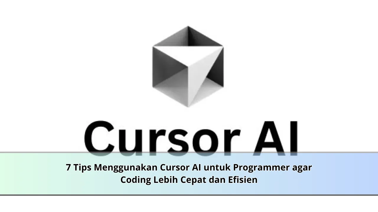 7 Tips Menggunakan Cursor AI untuk Programmer agar Coding Lebih Cepat ...